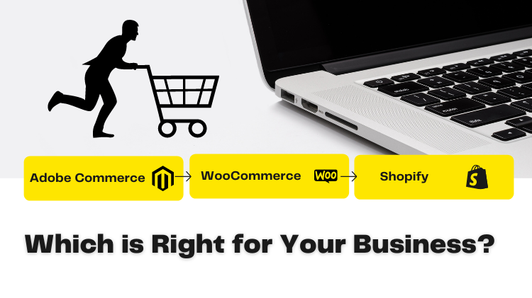 Adobe Commerce vs WooCommerce vs Shopify: Which is Right for Your Business?